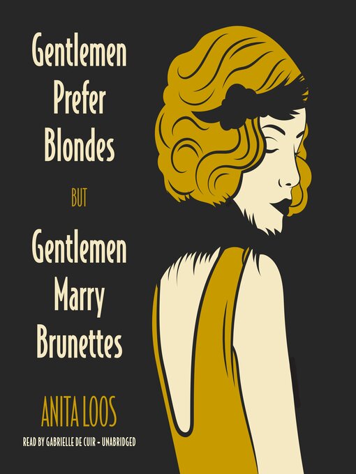 Title details for Gentlemen Prefer Blondes, But Gentlemen Marry Brunettes by Anita Loos - Wait list